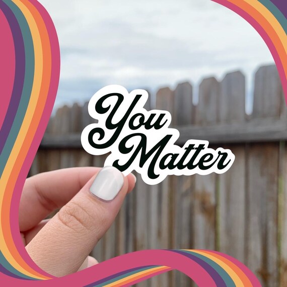 You Matter Sticker: Positive Affirmation Decal