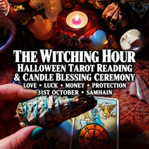 May include: A bundle of dried sage wrapped in blue string held over a tarot card featuring the Wheel of Fortune. The text reads THE WITCHING HOUR HALLOWEEN TAROT READING & CANDLE BLESSING CEREMONY LOVE LUCK MONEY PROTECTION 31ST OCTOBER SAMHAIN.