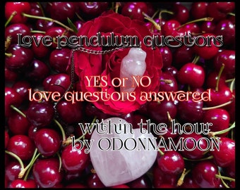 Love questions WITHIN THE HOUR Pendulum Reading,  spiritual Guidance Yes or No questions answered within the hour!