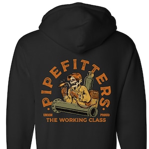 May include: Black hooded sweatshirt with a graphic of a skeleton pipefitter welding a pipe. The graphic is surrounded by the text "Pipefitters. Union. Proud. The Working Class."