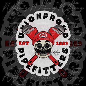 May include: A white circular sticker with black text that reads "Union Proud Pipefitters Est 1889". The sticker features a cartoon skull wearing a red and white Mario hat and holding two crossed red wrenches.