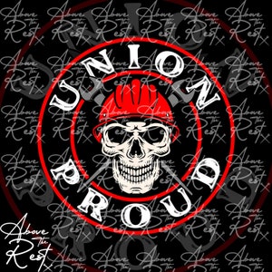 May include: A black and red circle with the words "Union Proud" in white lettering. Inside the circle is a skull wearing a red hard hat and holding two crossed axes.