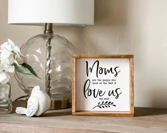 Moms Are The People Who Know Us The Best And Love Us The Most Sign, Mother’s Day Sign, Gifts for Mom, Motherhood Sign