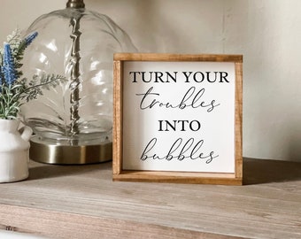 Turn Your Troubles Into Bubbles Sign, Bathroom Sign