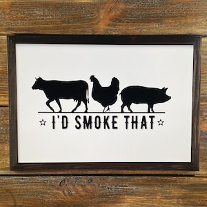 I’d Smoke That Sign, BBQ Sign, Grilling Sign, Father’s Day Gift