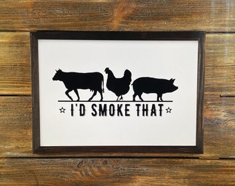 I’d Smoke That Sign, BBQ Sign, Grilling Sign, Father’s Day Gift