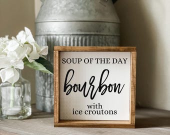 Soup Of The Day Bourbon Sign - Kitchen Decor, Bar Decor