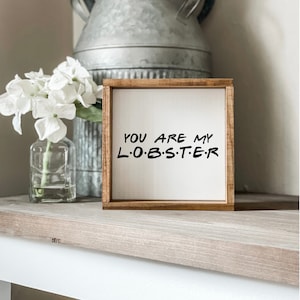 You Are My Lobster Sign, Friends Signs, Phoebe Sign