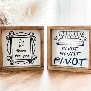 Friends Schilder, I'll Be There For You Schild, Pivot Schild