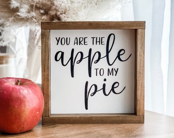 You Are The Apple To My Pie Sign - Fall Decor