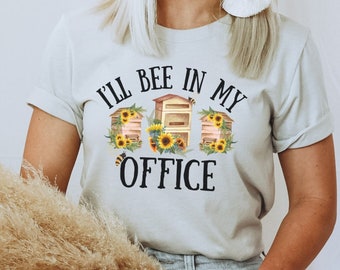 I'll Bee In My Office Beekeeping Shirt, funny Beekeeper Shirt, Apiary Sunflower Shirt, Honey Bee Shirt for Women, Apiculture Bee Farmer Tee