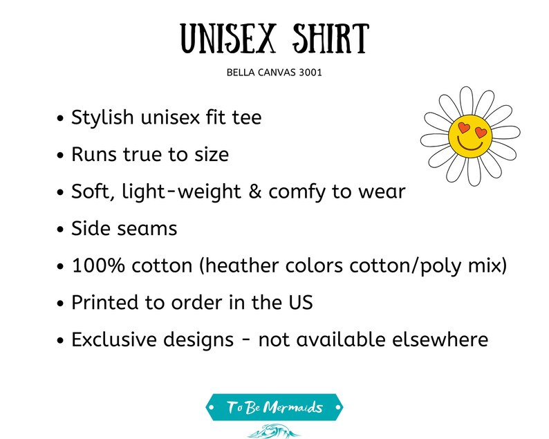 以下が含まれることがあります： 「UNISEX SHIRT」と「BELLA CANVAS 3001」の文字が入った白い背景。Tシャツの特徴を説明する箇条書きには、フィット感、生地、デザインの独占性などが含まれています。ハートの目をしたデイジーが右上隅にあります。「To Be Mermaids」のロゴが一番下にあります。