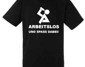 Lustiges Spruch T-Shirt "ARBEITSLOS" Fun witzig unisex Shirt Männer Frauen Sprüche Geschenk Kleidung