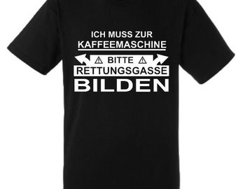 Lustiges Spruch T-Shirt "Rettungsgasse bilden Kaffee" Fun witzig unisex Shirt Männer Frauen Sprüche Geschenk Kleidung