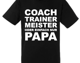 Lustiges Spruch T-Shirt "Coach Trainer Meister... Papa" Fun witzig unisex Shirt Männer Frauen Sprüche Geschenk Kleidung