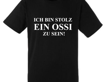 Funny saying T-Shirt "I'm proud to be an Ossi!" Fun funny unisex shirt men women sayings gift clothing