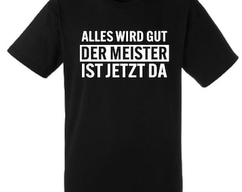 Meister Ist Jetzt Da T-Shirt - Lustiger Spruch Für Männer