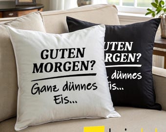 Kissenbezug mit Spruch 40x40 Motto Motiv Guten Morgen ganz dünnes Eis Kissenhülle Deko Sofakissen Bezug Mikrofaser Statement fun Sprüche