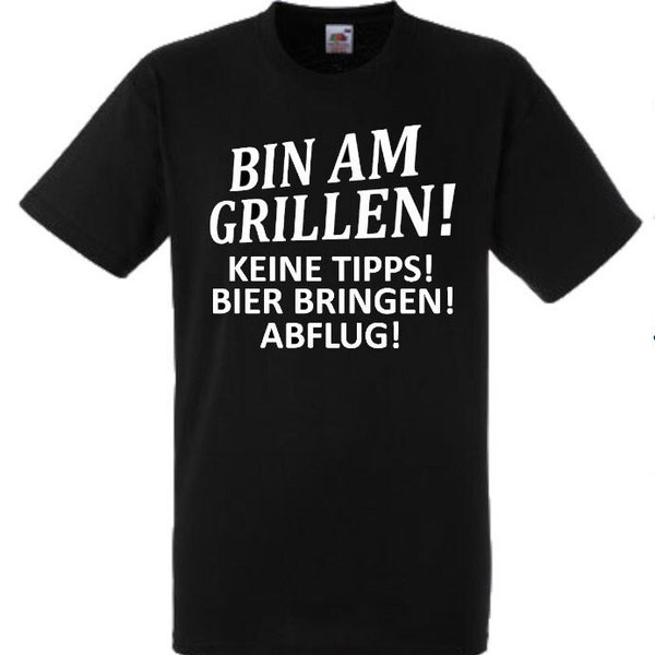 Lustiges Spruch T-Shirt "Bin am Grillen! Keine Tipps! Bier bringen! Abflug!" Fun witzig unisex Shirt Männer Frauen Sprüche Geschenk Kleidung