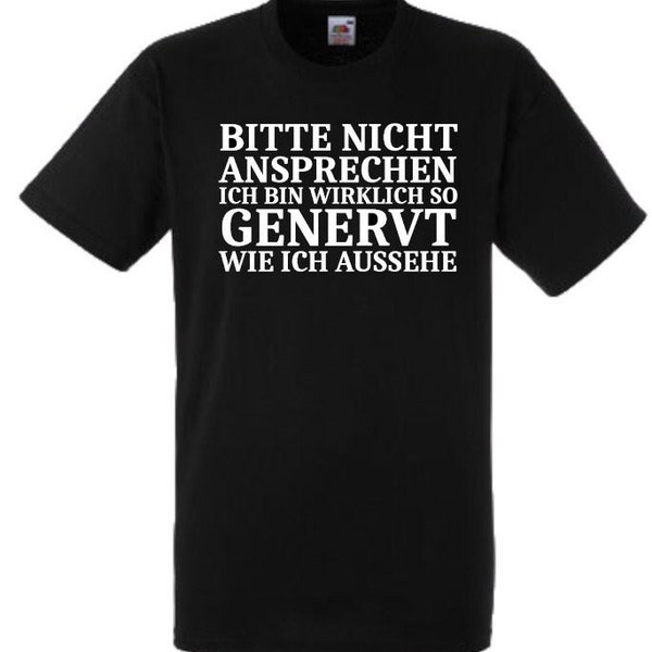 Lustiges Spruch T-Shirt "Bitte nicht ansprechen ich bin wirklich so genervt" Fun witzig unisex Shirt Männer Frauen Sprüche Geschenk Kleidung