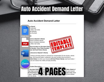 May include: A document titled "Auto Accident Demand Letter" with an editable template label. The document is a legal form for requesting compensation for injuries and damages sustained in a car accident. The document is available in Google Docs, PDF, and Word formats.