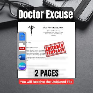 May include: A white doctor's excuse template with a red stamp that says "Editable Template". The template has a medical symbol and the text "Doctor's Name, M.D." at the top. The text "2 Pages" is at the bottom of the template. The text "You will Receive the Unblured File" is below the text "2 Pages".