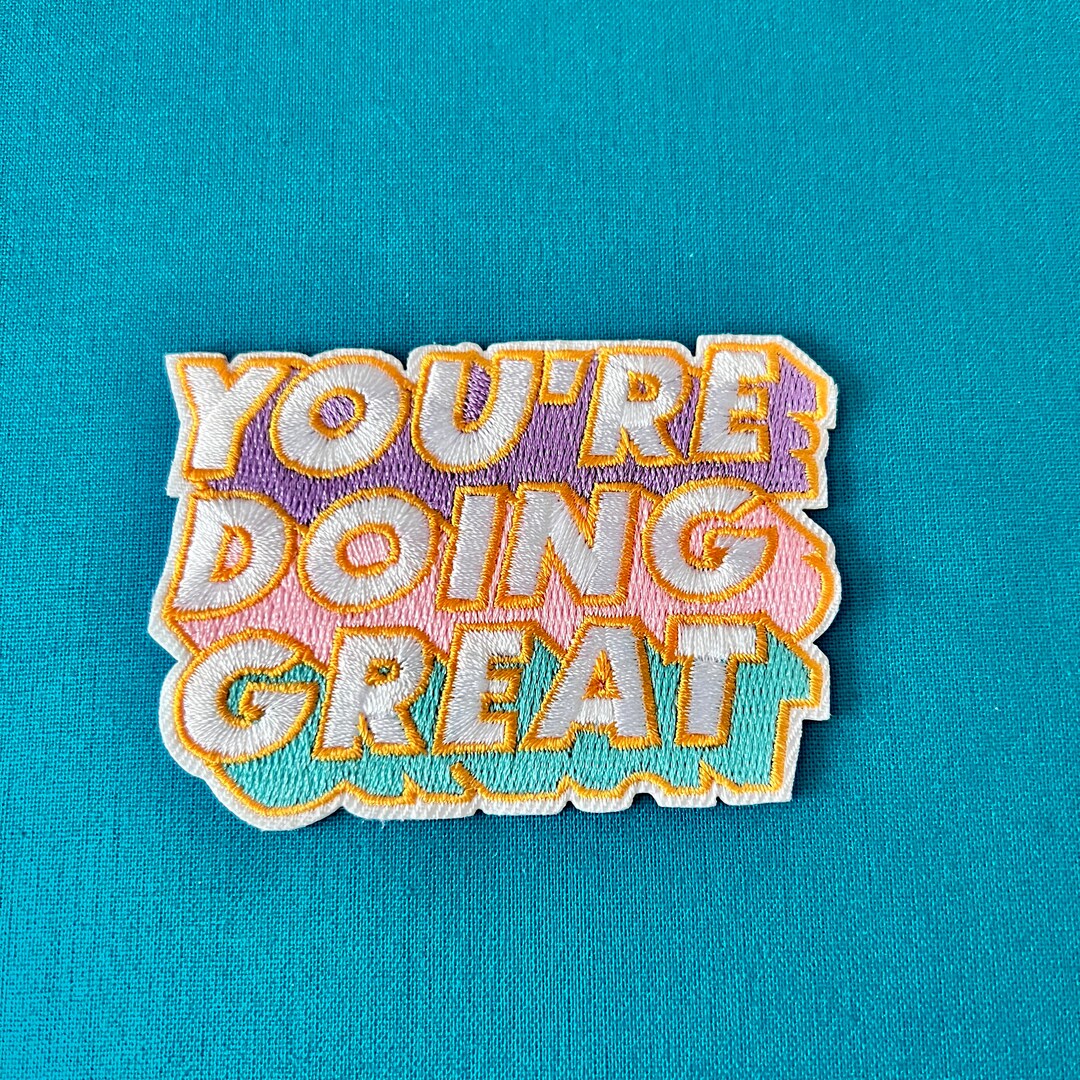 Outstanding Patch You’re Doing Great Patches - Iron on Patch - Youre Doing Great Iron on ...