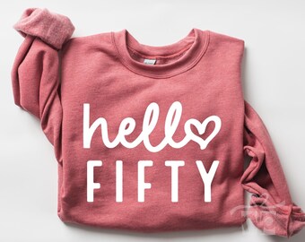 50 Birthday Sweatshirt, Hello 50 Shirt, 50th Birthday Shirt, Fiftieth Birthday Shirt, Birthday Trip Shirt, 50th Birthday Gift, Fifty Tees