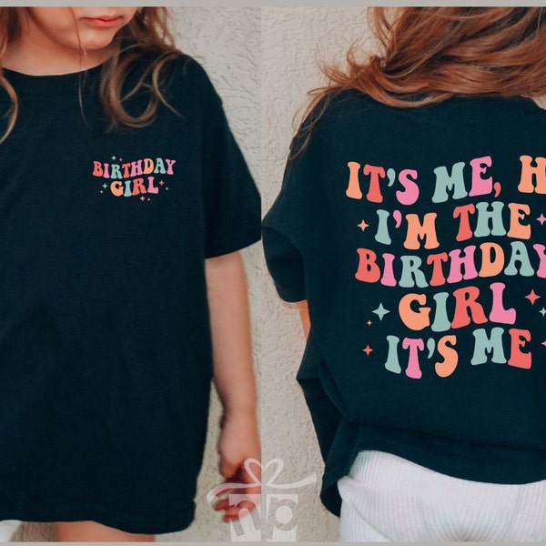 Birthday Girl Shirt, It's Me Hi, I'm the Birthday Girl It's Me Shirt, Birthday Gift, Gift for Daughter, Birthday Outfit, Trendy Shirts, Bday