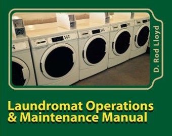 Laundromat Operations & Maintenance Manual - DIY - No prior experience needed