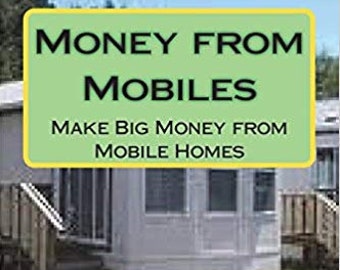 Money from Mobiles: Make Big Money from Mobile Homes eBook