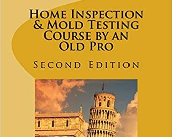 Home Inspection & Mold Testing Course by an Old Pro