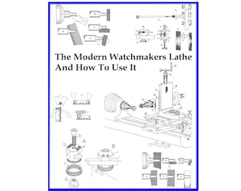 The Modern Watchmakers Lathe and How to Use It