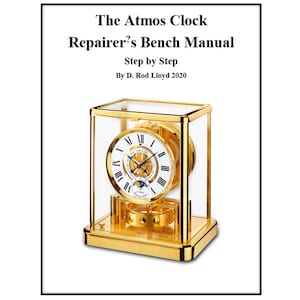 The Atmos Clock Repairer?s Bench Manual - Step by Step eBook