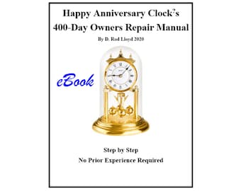 Happy Anniversary Clock?s, Owners Repair Manual, Step by Step