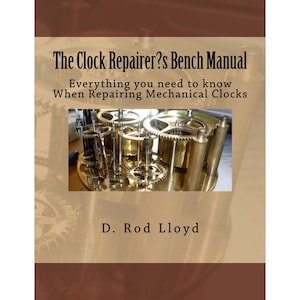The Clock Repairer?s Bench Manual eBook