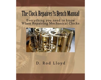 The Clock Repairer?s Bench Manual eBook