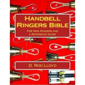 Handbells 101, Chimes and Handbell Ringers Bible