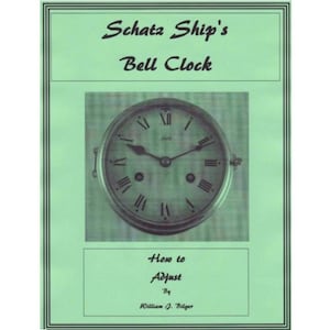 May include: A green pamphlet with the title "Schatz Ship's Bell Clock: How to Adjust by William J. Bilger". The pamphlet features a black and white image of a ship's bell clock.