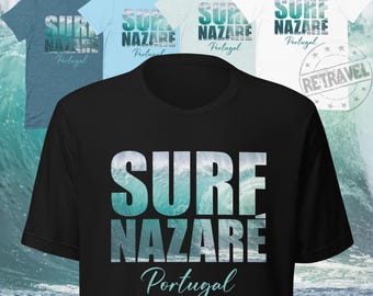 NAZARE Portugal Surf Shirt Surfer Gift Surf Gifts, Portugal Gift Surfing Shirt, Nazare T Shirt, Portugal Gift Surfing Shirt