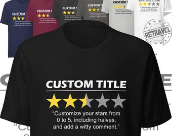May include: A black short-sleeved t-shirt featuring the white text CUSTOM TITLE above two and a half yellow stars and two and a half gray stars, followed by the text Customize your stars from 0 to 5, including halves, and add a witty comment.