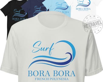 BORA BORA Surfing TShirt French Polynesia Surfer Shirt Surfer Gifts Tahiti Surf Gift Surf T Shirt Bora Bora Surfing T Shirt