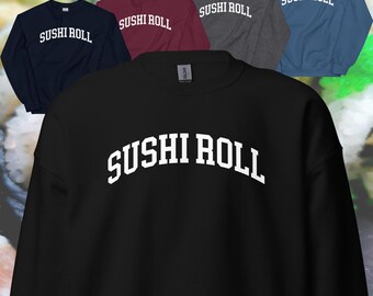 SUSHI ROLL Japan Sweatshirt Japanese Food Lover Gift Foodie Sweater Japan Travel Souvenir Foodie Sweatshirt Foodie Gift Sushi Lover Gift