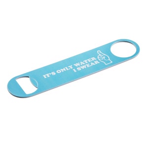 May include: A light blue bottle opener with a white inscription that reads "It's only water I swear" and a white silhouette of a hand with a finger crossed behind its back.