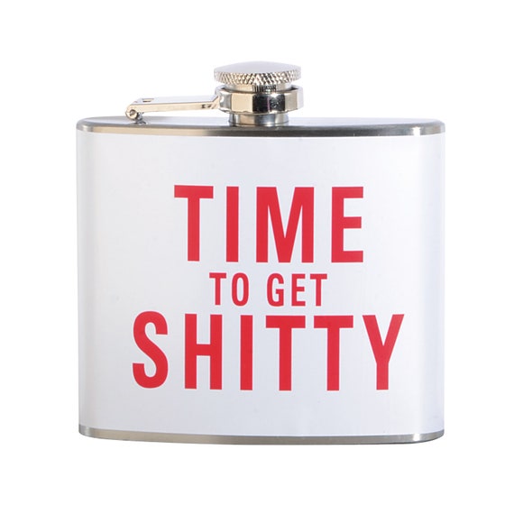 Time to Get Shitty Stainless Steel Flask, Party Favor, Funny