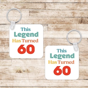 This Legend Has Turned 60 Keyring - 60th Birthday Gift - Funny Sixty Gift - Birthday Keyring - Gift for 60th - Gift for Mum, Dad, Frioend