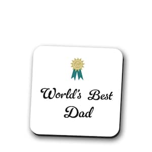 Worlds Best Dad Coaster - Fathers Day Gift - King Dad Present - Best Dad Ever Coaster - UK Made Dad Gift - Dad Drinks Mat