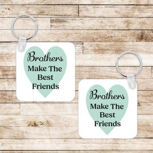 Brothers Keyring Gift - Brothers Make The Best Friends - Brother Birthday Present - Sibling Love Keychain - Cute Brother Keepsake