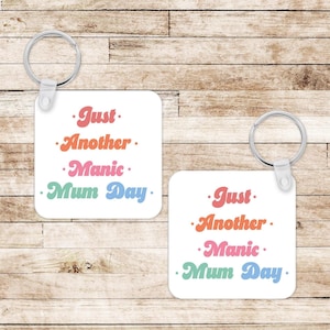 Just Another Manic Mum Day Keyring - Mum Gift - Mother&#39;s Day Gift - Funny Mum Gift - Birthday Gift for Mum - Mum Christmas Gift