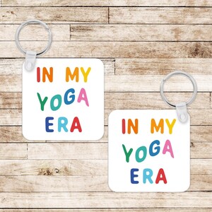In My Yoga Era Keyring - Yoga Gift - Self Love Keyring - Yoga Lover Gift - Mindfulness Gift - Zen Gift - Wellness Gift